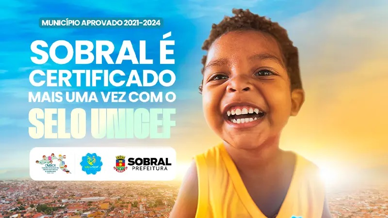 Sobral é certificado mais uma vez com o Selo Unicef