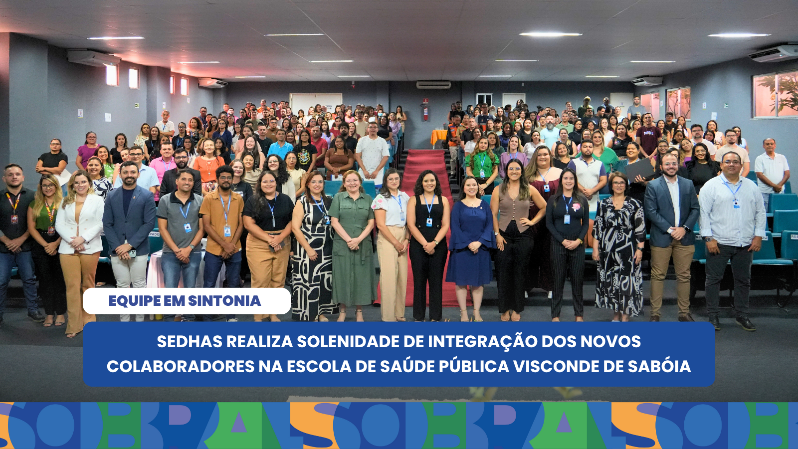 SEDHAS realiza solenidade de integração e acolhida para 170 novos colaboradores