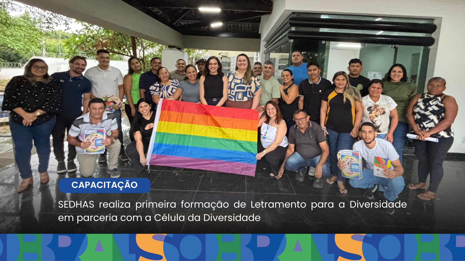 SEDHAS realiza primeira formação de Letramento para a Diversidade em parceria...