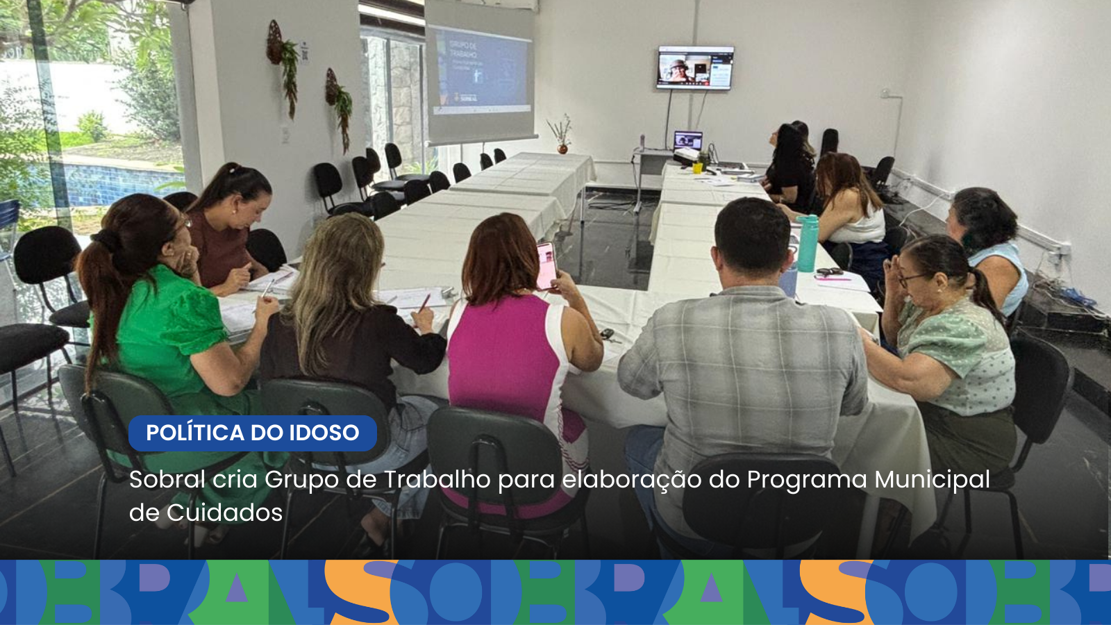 Sobral cria Grupo de Trabalho para elaboração do Programa Municipal de Cuidados