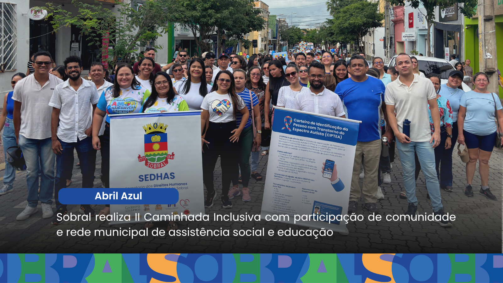 Sobral realiza II Caminhada Inclusiva com participação de comunidade e rede m...