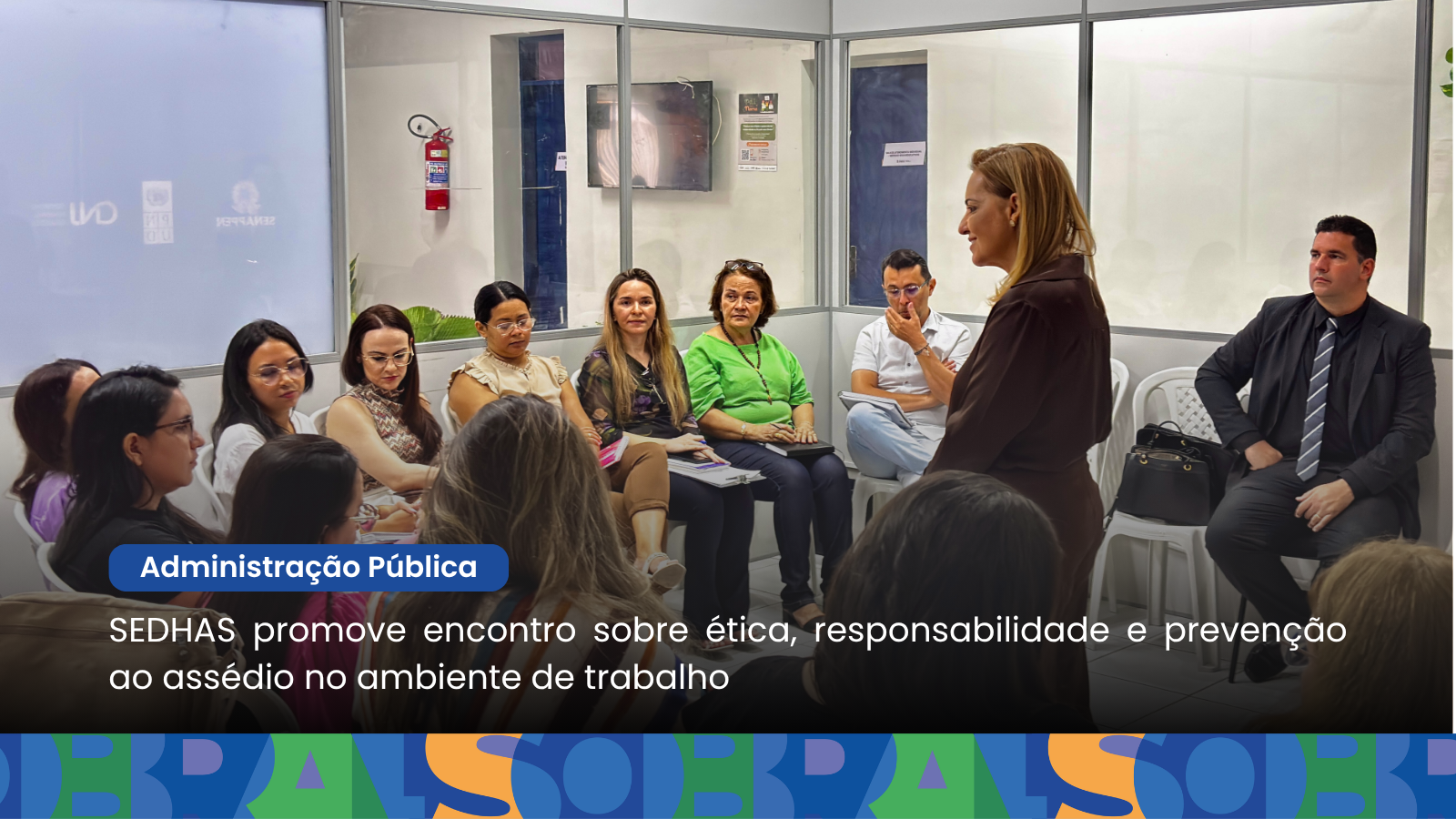 SEDHAS promove encontro sobre ética, responsabilidade e prevenção ao assédio ...