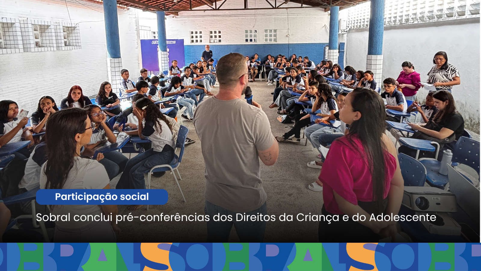 Sobral conclui pré-conferências dos Direitos da Criança e do Adolescente com ...